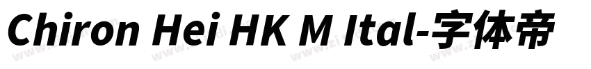 Chiron Hei HK M Ital字体转换